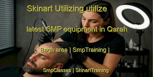 Skinart Utilizing utilize latest SMP equipment in Qarah Bagh area | SmpTraining | SmpClasses | SkinartTraining-Afghanistan